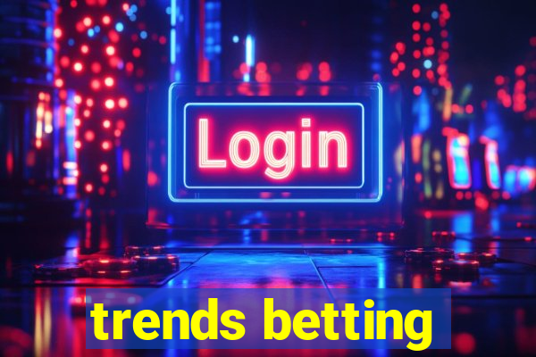trends betting